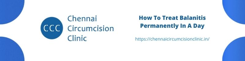 How To Treat Balanitis Permanently In A Day