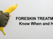 Foreskin treatment- Know when and how